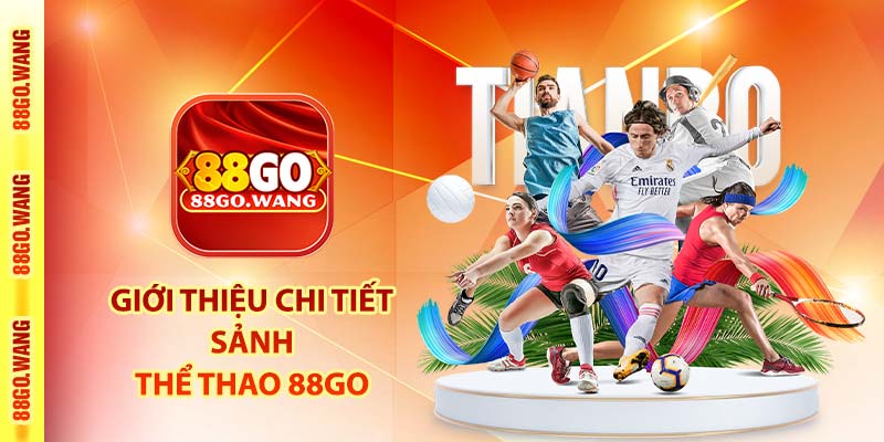 Thể Thao 88Go - Sảnh Cược Thể Thao Trực Tuyến Hàng Đầu VN 2 Giới thiệu chi tiết sảnh thể thao 88Go