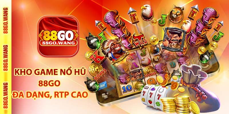Nổ Hũ 88Go - Sảnh Game SLOT Đổi Thưởng Hàng Đầu VN 2025 3 Kho game nổ hũ 88Go đa dạng, RTP cao
