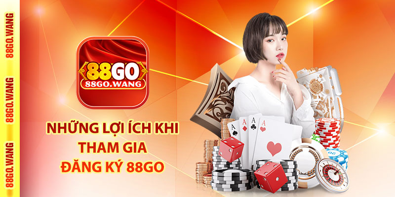 Những lợi ích khi tham gia đăng ký 88Go